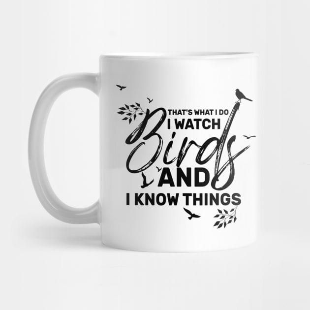 "That's what I do I watch birds and I know things by greatnessprint